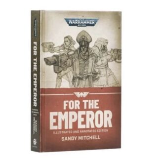 Warhammer 40k: For the Emperor – Illustrated and Annotated Edition